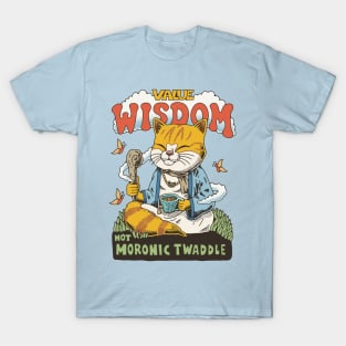 Value wisdom, not moronic twaddle T-Shirt